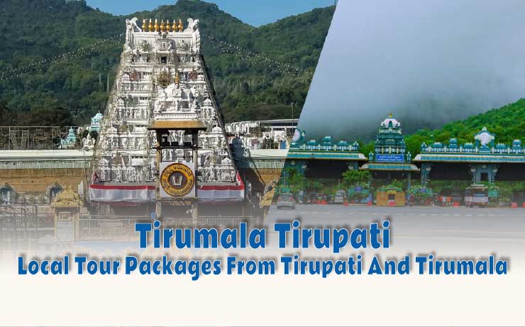 Tirumala Tirupati Local Tour Packages From Tirupati And Tirumala