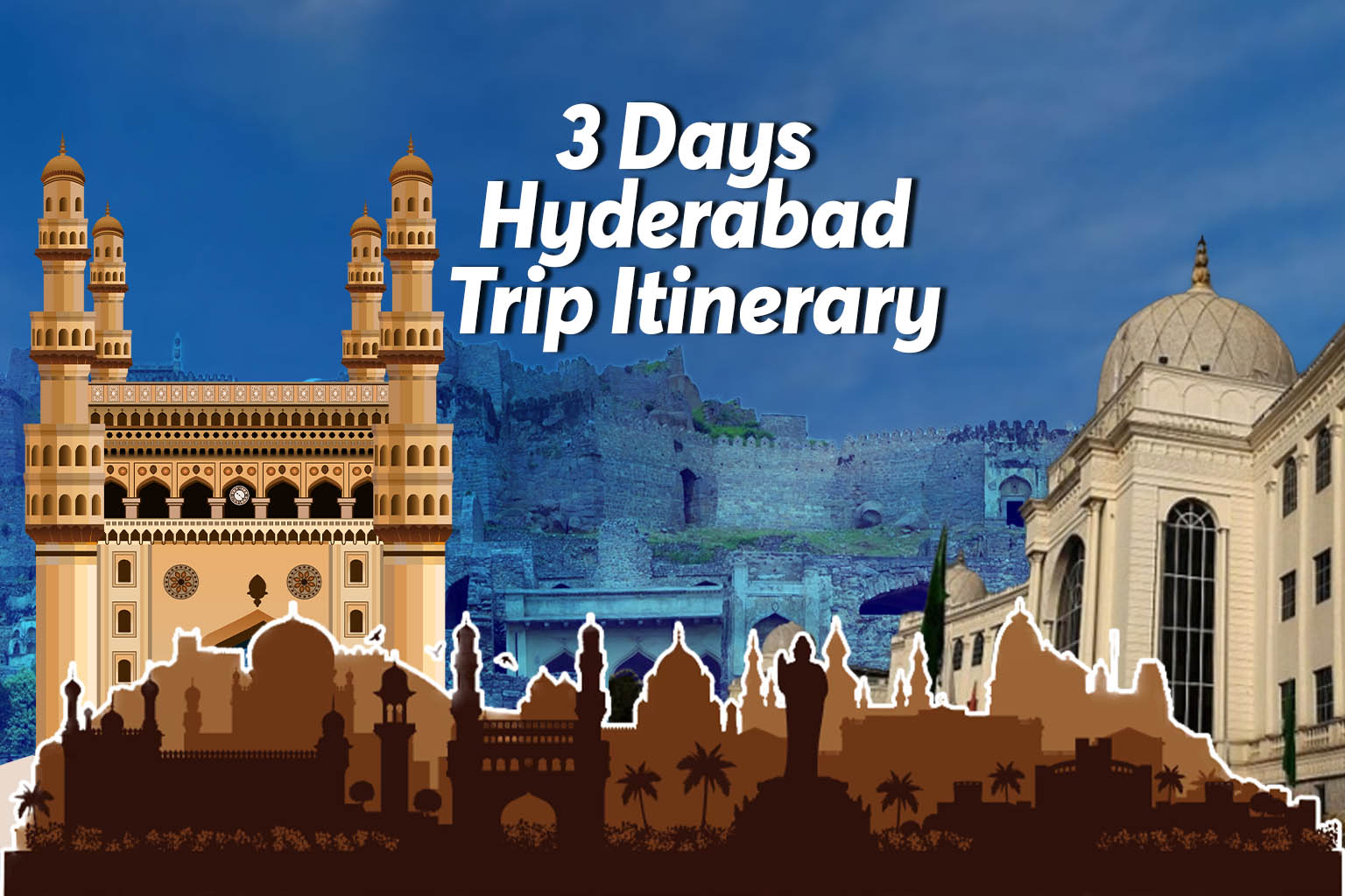 3 Days Hyderabad Trip Itinerary