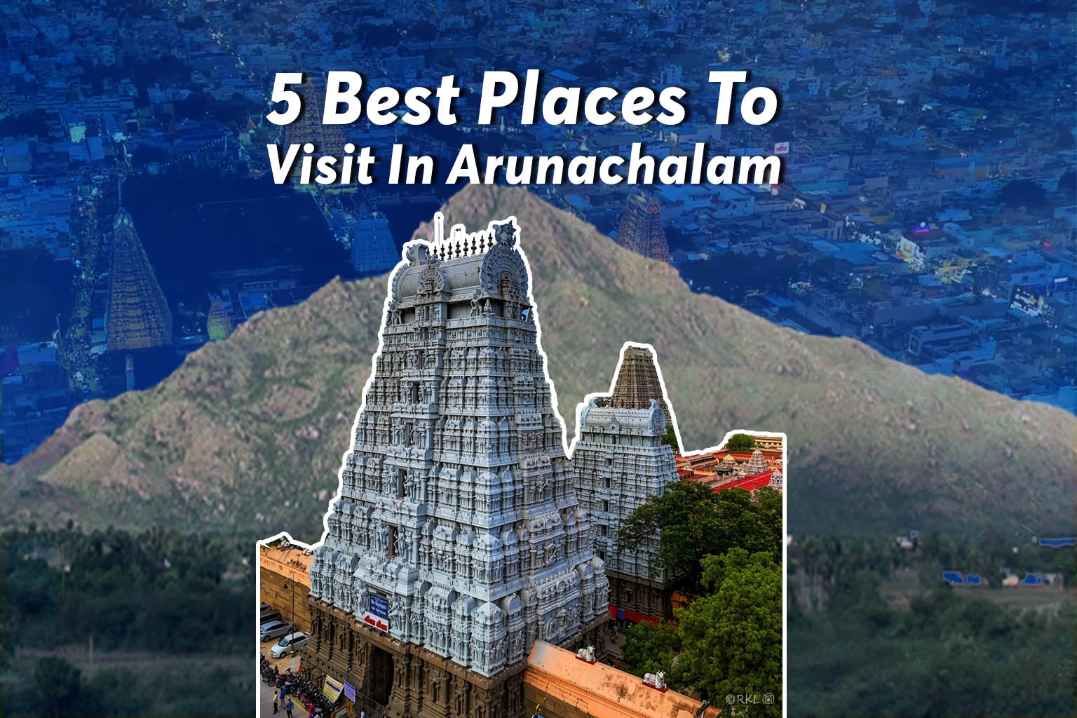 Best Places To Visit In Arunachalam