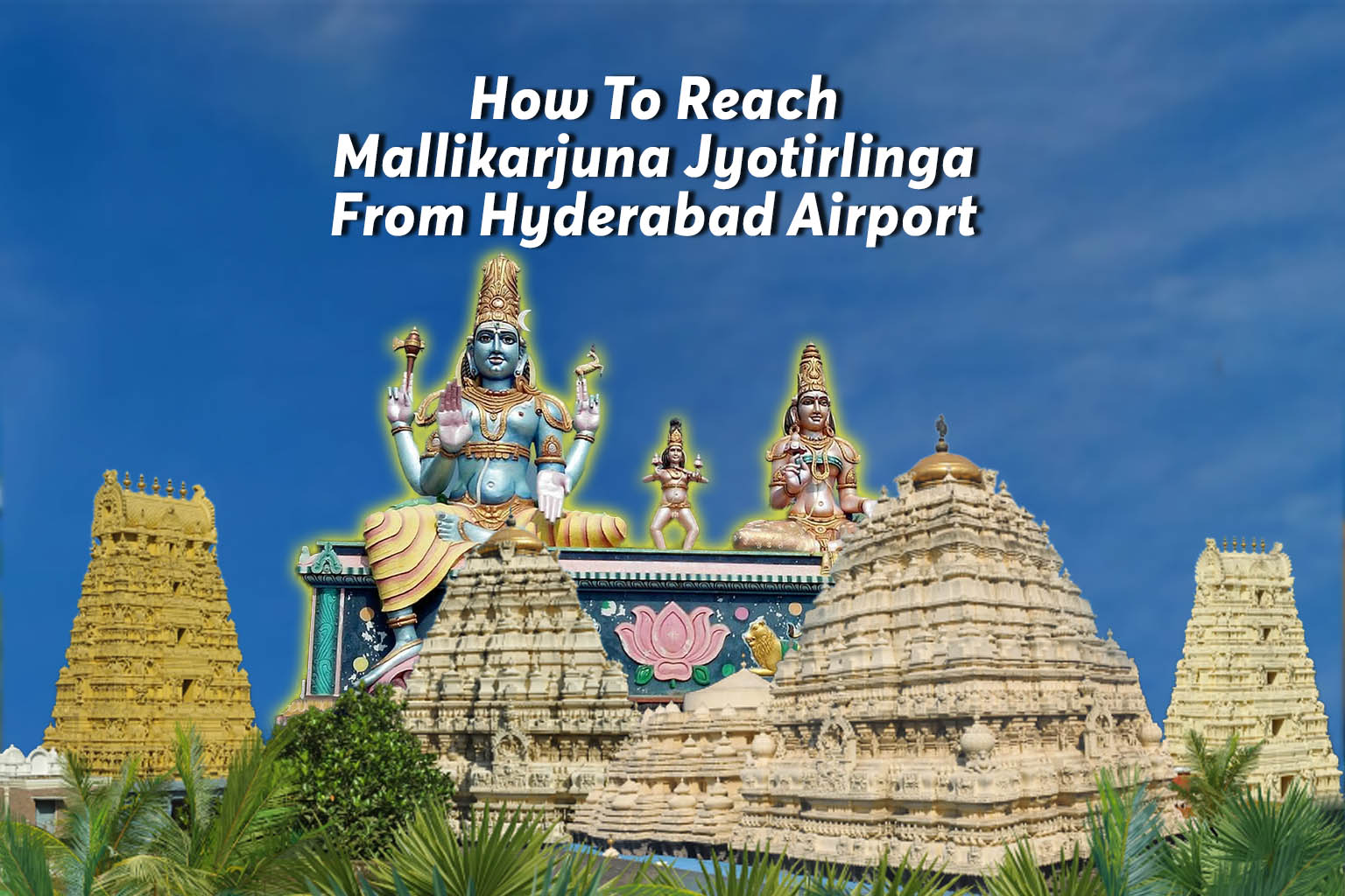 Best ways to reach srisailam from hyderabad