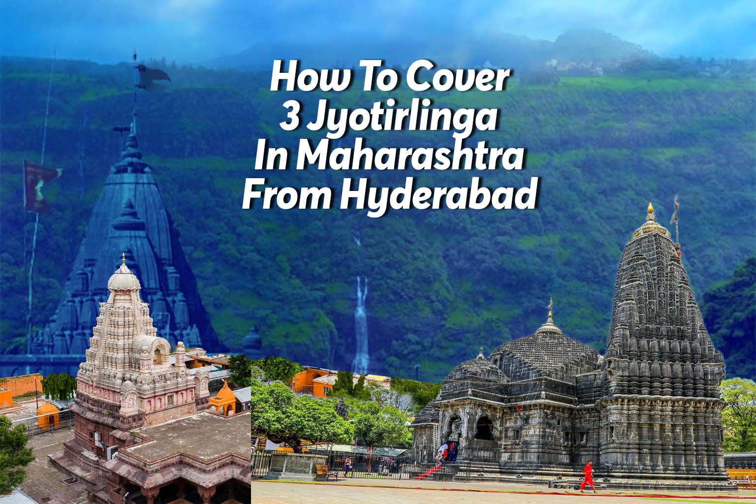 How To Cover 3 Jyotirlinga In Maharashtra From Hyderabad