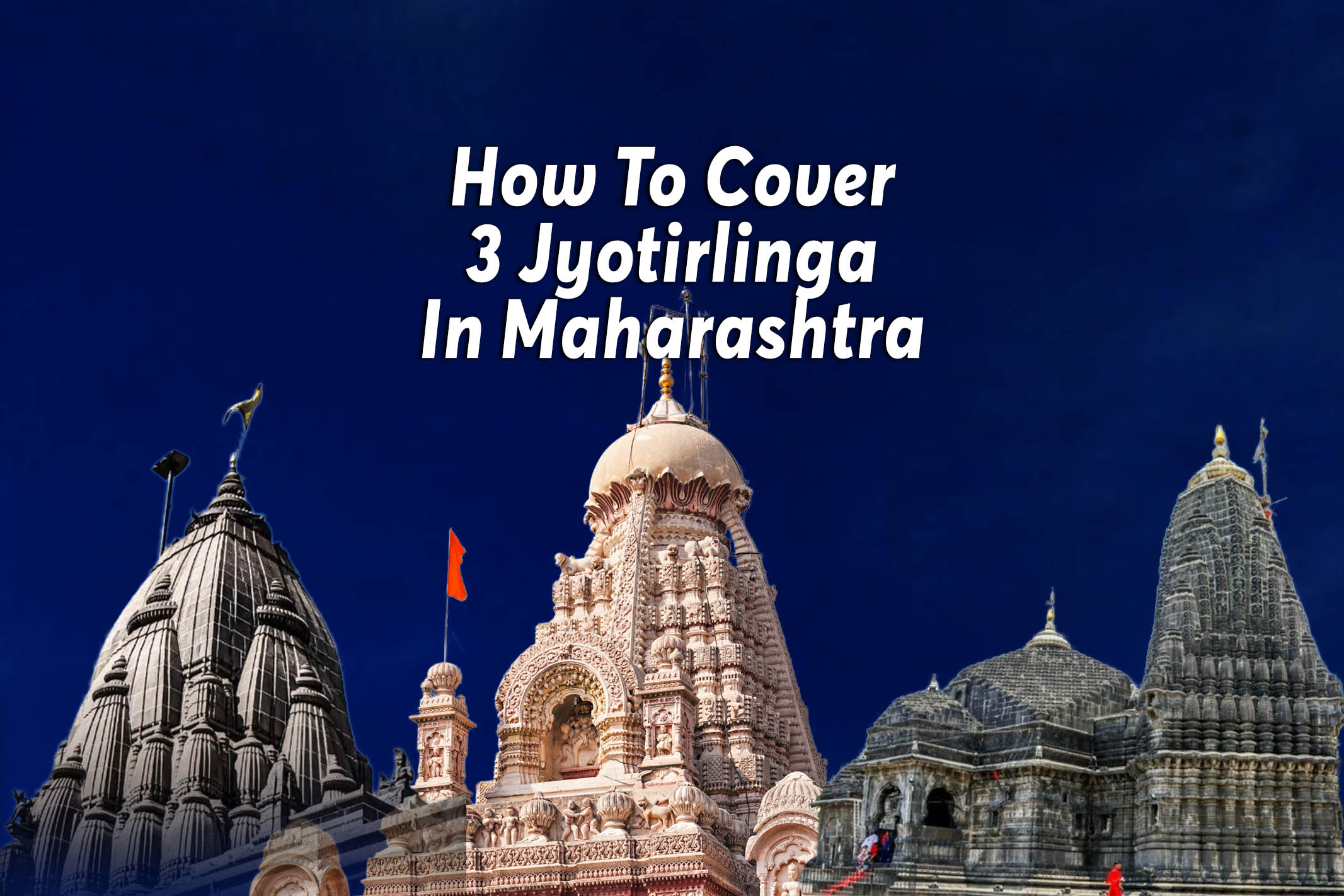 How To Cover 3 Jyotirlinga In Maharashtra