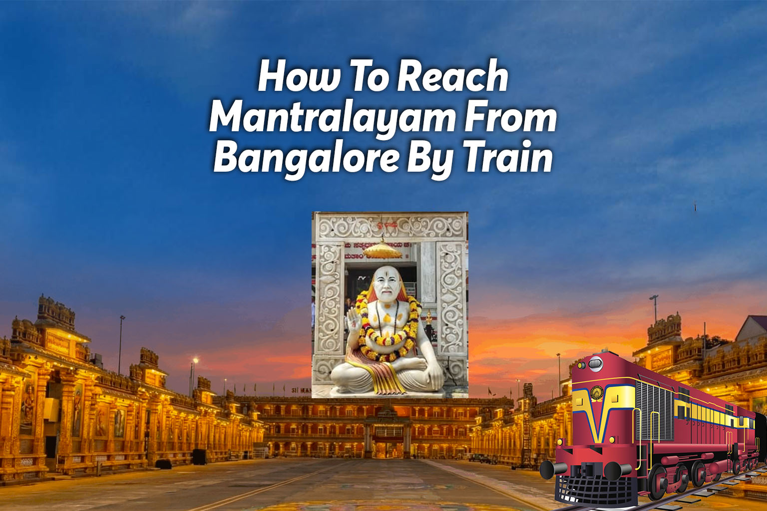 How To Reach Mantralayam From Bangalore By Train