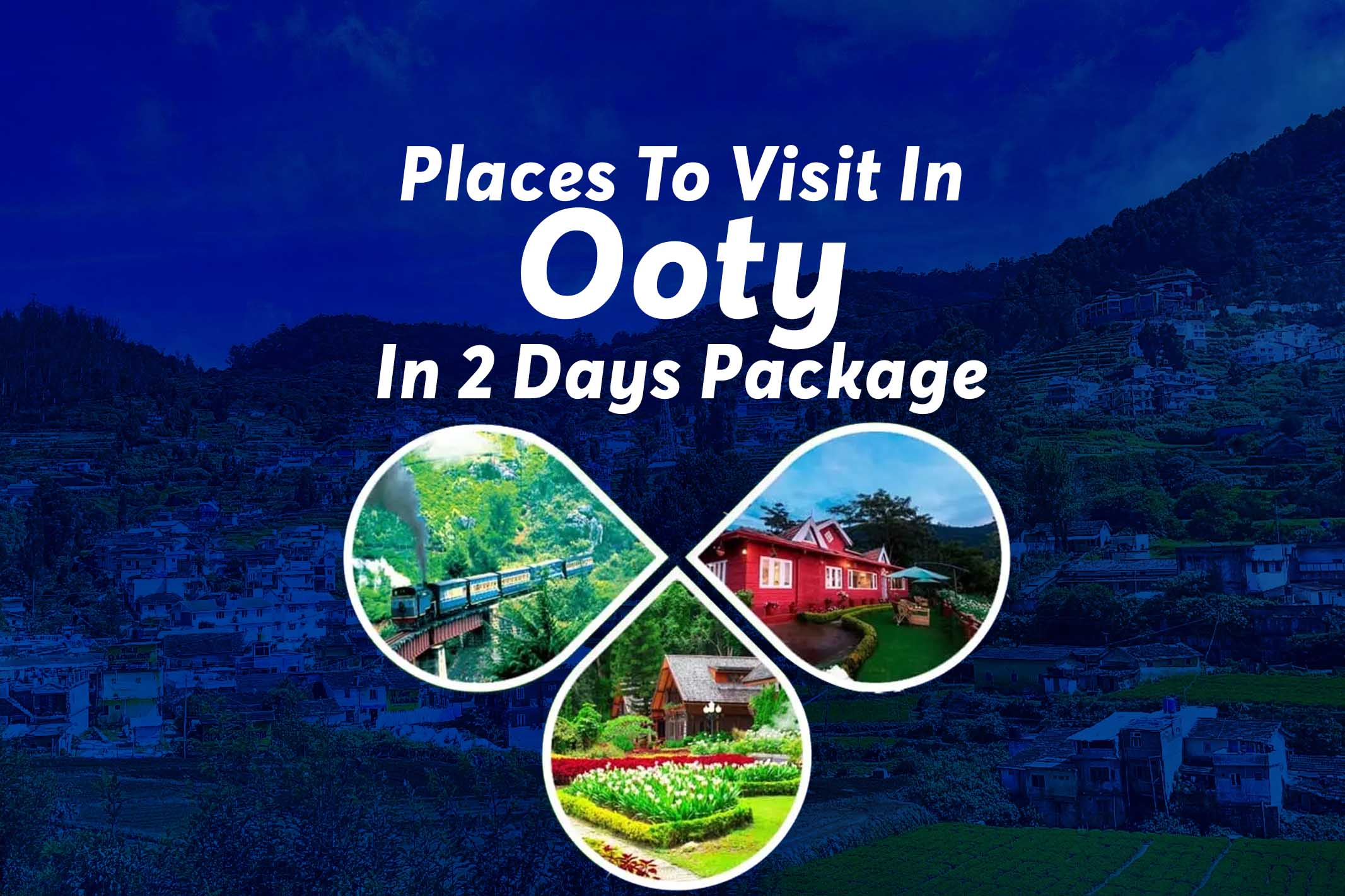 Places To Visit In Ooty In 2 Days Package