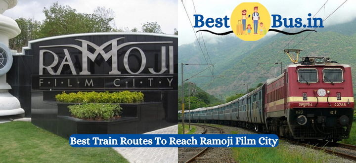 How To Reach Ramoji Film City by Train