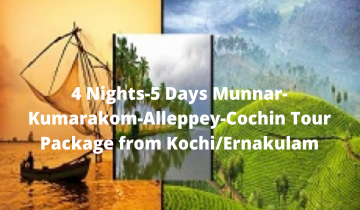  4 Nights-5 Days Munnar-Kumarakom-Alleppey-Cochin Tour Package from Kochi/Ernakulam