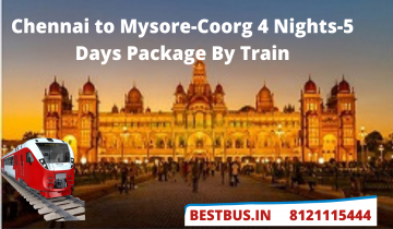  Chennai to Coorg-Mysore 4 Nights-5 Days Tour Package By Train