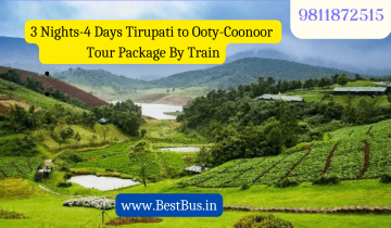  3 Nights-4 Days Tirupati to Ooty-Coonoor Tour Package By Train