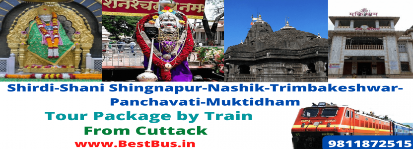 Shirdi-Shani Shingnapur-Nashik-Trimbakeshwar-Muktidham Tour Package from Cuttack by Train