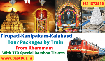  Khammam to Tirupati-Tirumala-Kanipakam-Sri Kalahasti-Tiruchanuru Package By Train