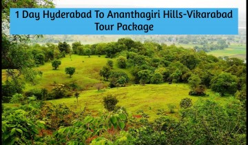  1 Day Hyderabad To Ananthagiri Hills-Vikarabad Tour Package