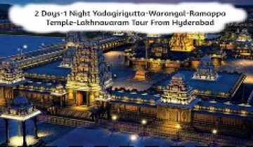  2 Days-1 Night Yadagirigutta-Warangal-Ramappa Temple-Lakhnavaram Tour From Hyderabad