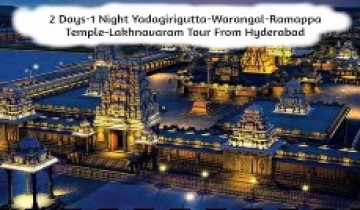  2 Days-1 Night Yadagirigutta-Warangal-Ramappa Temple-Lakhnavaram Tour From Hyderabad